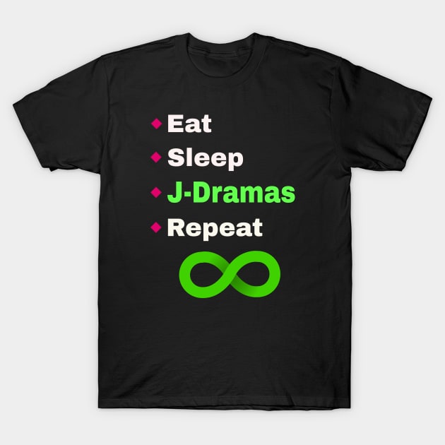 Eat, Sleep, J-Dramas, Repeat with infinity symbol T-Shirt by WhatTheKpop